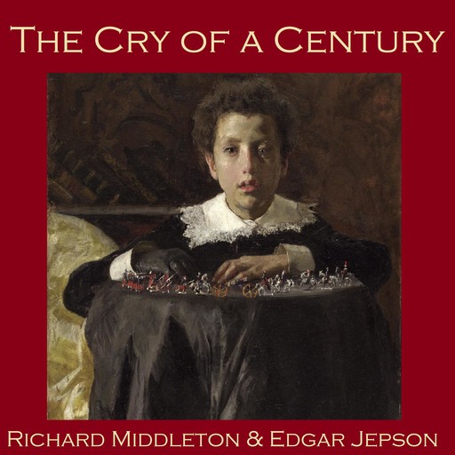 The Cry of a Century, Edgar Jepson, Richard Middleton