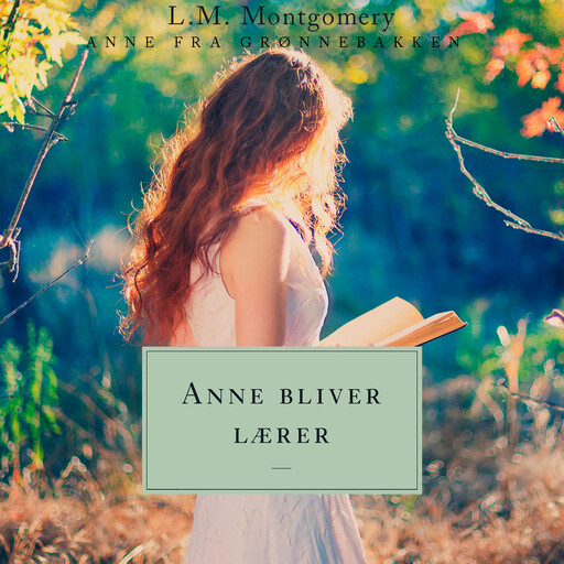 Anne bliver lærer. Anne fra Grønnebakken 2, Lucy Maud Montgomery
