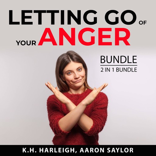 Letting Go of Your Anger Bundle, 2 in 1 Bundle, K.H. Harleigh, Aaron Saylor