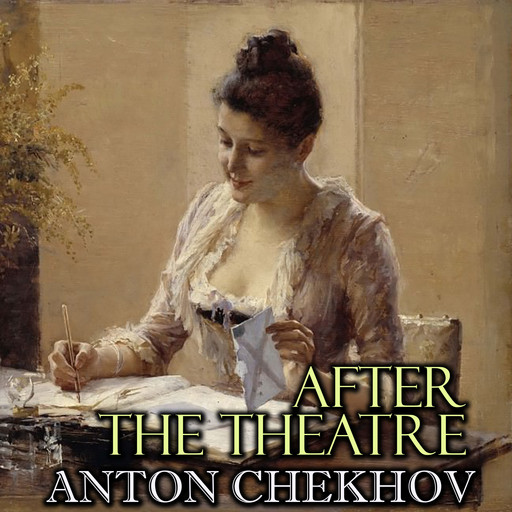 After the theater, Anton Chekhov