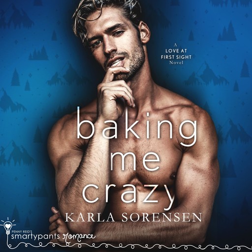 Baking Me Crazy, Karla Sorensen, Smartypants Romance