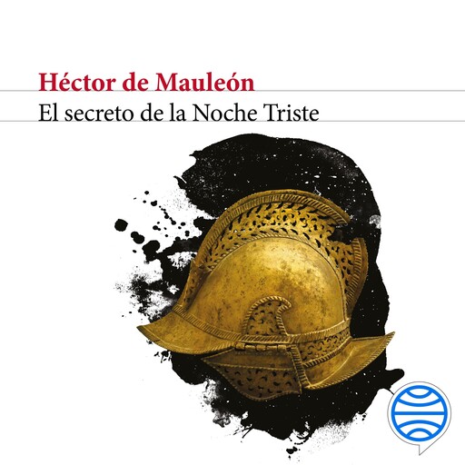 El secreto de la Noche Triste, Héctor de Mauleón
