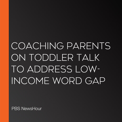 Coaching parents on toddler talk to address low-income word gap, PBS NewsHour