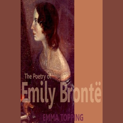 The Poetry of Emily Brontë, Emily Jane Brontë