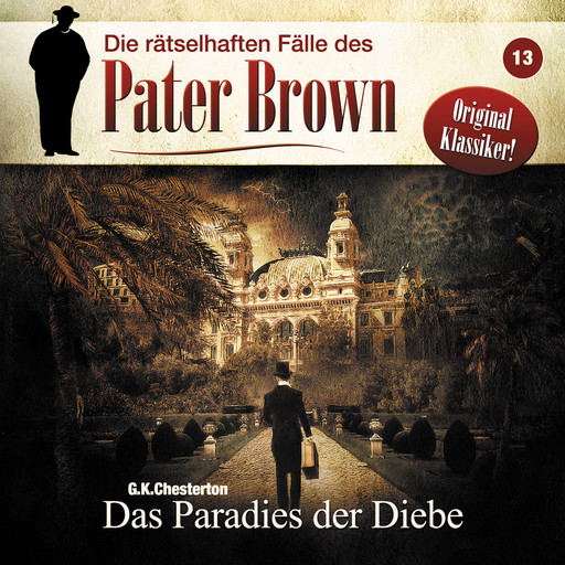 Die rätselhaften Fälle des Pater Brown, Folge 13: Das Paradies der Diebe, G.K. Chesterton, Markus Winter