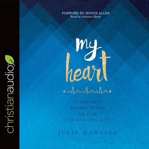 My Heart, Jennie Allen, Julie Manning