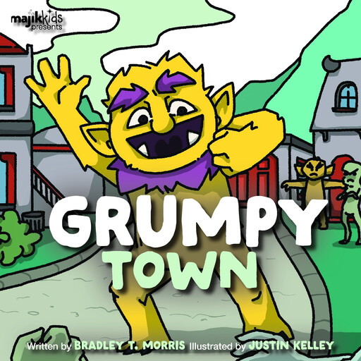 Grumpy Town, Bradley T. Morris