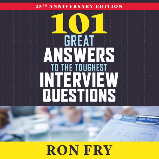 101 Great Answers to the Toughest Interview Questions, Ron Fry
