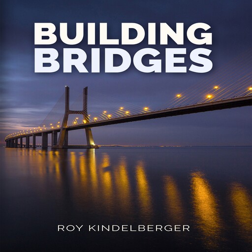 Building Bridges, Roy Kindelberger