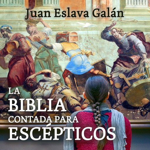La Biblia contada para escépticos, Juan Eslava Galán