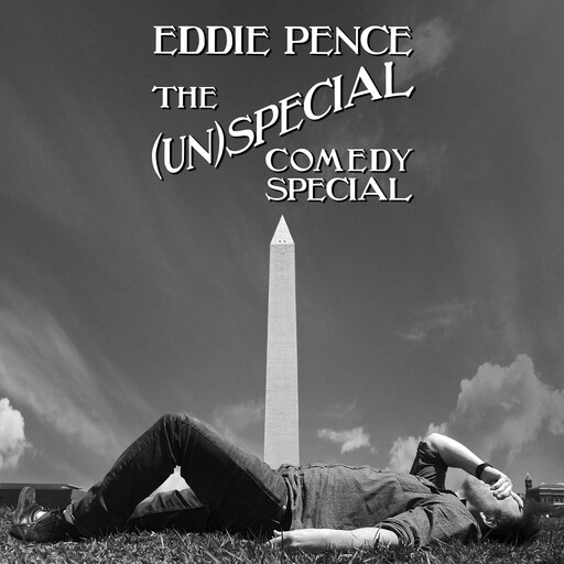Eddie Pence: The (Un)Special Comedy Special, Eddie Pence