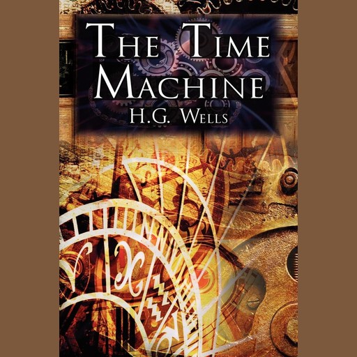 Time Machine, The - H. G. Wells, Herbert Wells