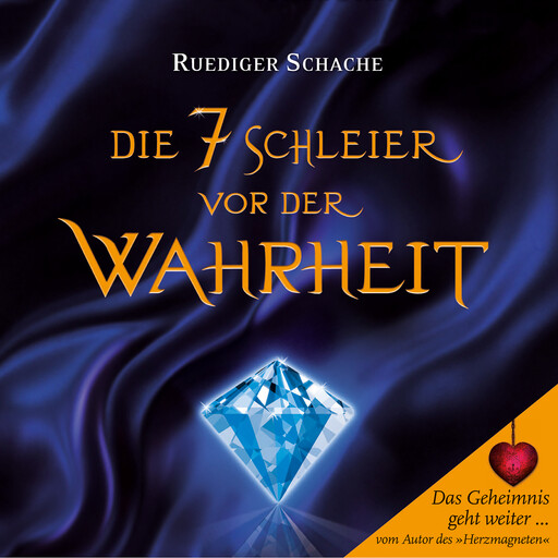 Die 7 Schleier vor der Wahrheit, Ruediger Schache