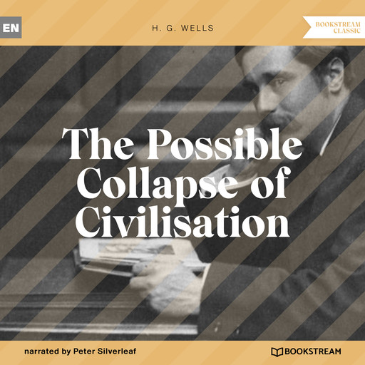 The Possible Collapse of Civilisation (Unabridged), Herbert Wells