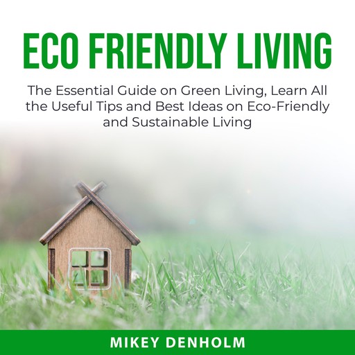 Eco Friendly Living, Mikey Denholm