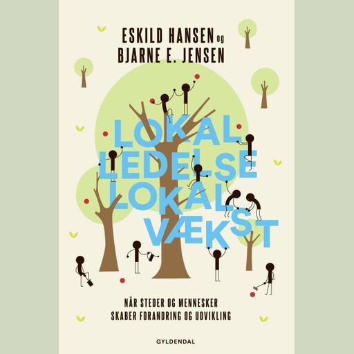Lokal ledelse – lokal vækst, Bjarne Jensen, Eskild Hansen