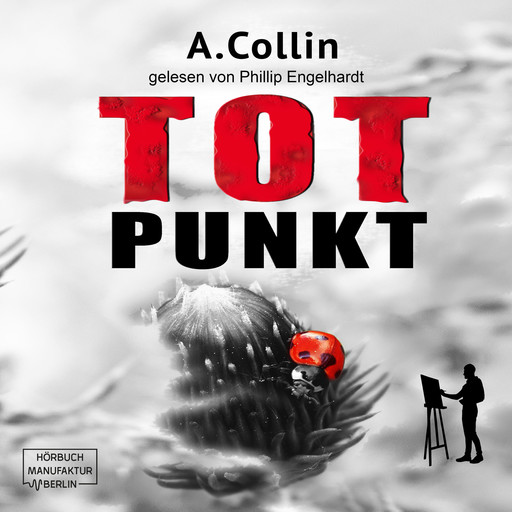 Totpunkt - Ein Fall für den Maler, Band 1 (ungekürzt), A. Collin