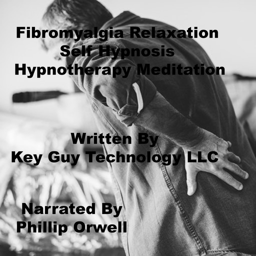 Fibromyalgia Relaxation Self Hypnonsis Hypnotherapy Meditation, Key Guy Technology LLC