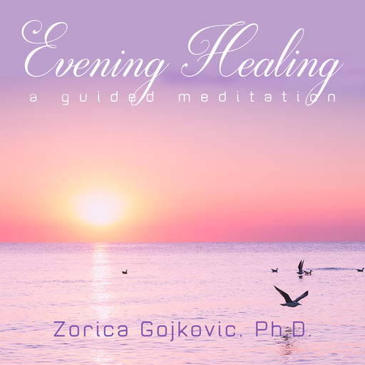 Evening Healing, Ph.D., Zorica Gojkovic