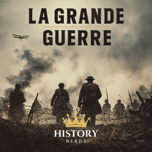 La Grande Guerre, History Nerds