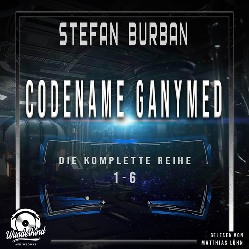 Die komplette Reihe 1-6 - Codename Ganymed - Das gefallene Imperium (Ungekürzt), Stefan Burban