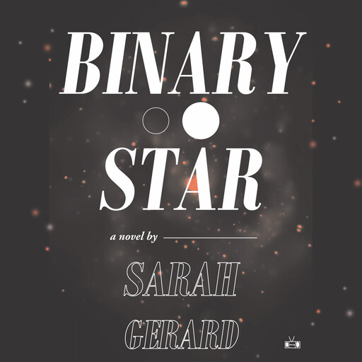 Binary Star, Sarah Gerard