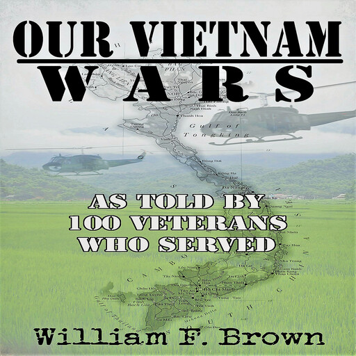 Our Vietnam Wars, Volume 1, William F Brown