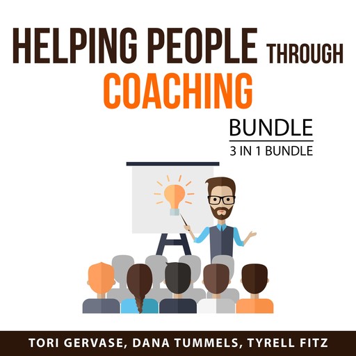 Helping People Through Coaching Bundle, 3 in 1 Bundle:, Tyrell Fitz, Tori Gervase, Dana Tummels
