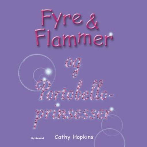 Fyre & Flammer 3 - og Portobelloprinsesser, Cathy Hopkins