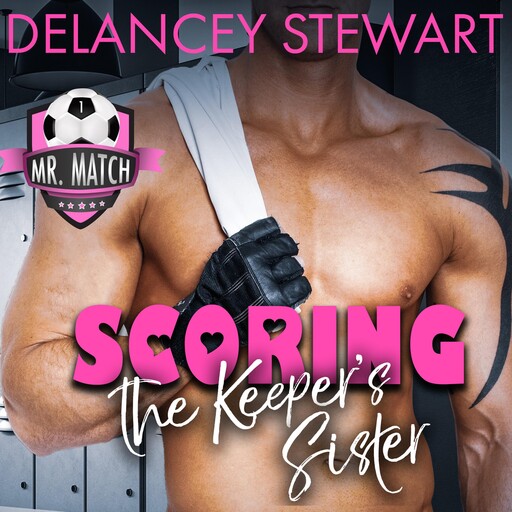 Scoring the Keeper's Sister, Delancey Stewart