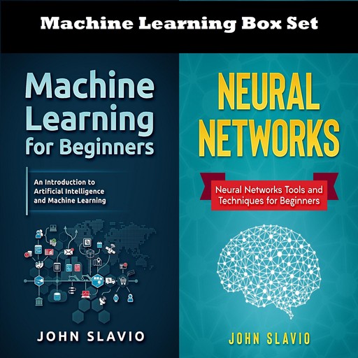 Machine Learning Box Set: 2 Books in 1, John Slavio