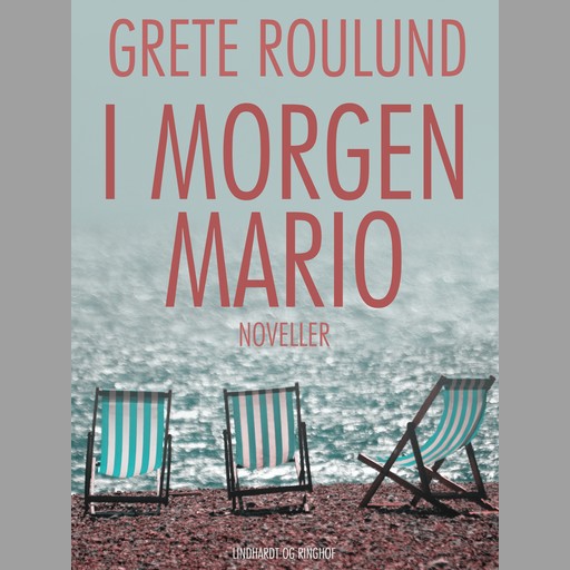 I morgen Mario, Grete Roulund
