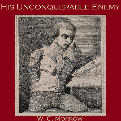 His Unconquerable Enemy, W.C.Morrow