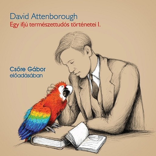Egy ifjú természettudós történetei I. - hangoskönyv, David Attenborough