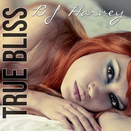 True Bliss, BJ Harvey