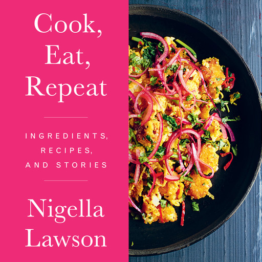Cook, Eat, Repeat, Nigella Lawson