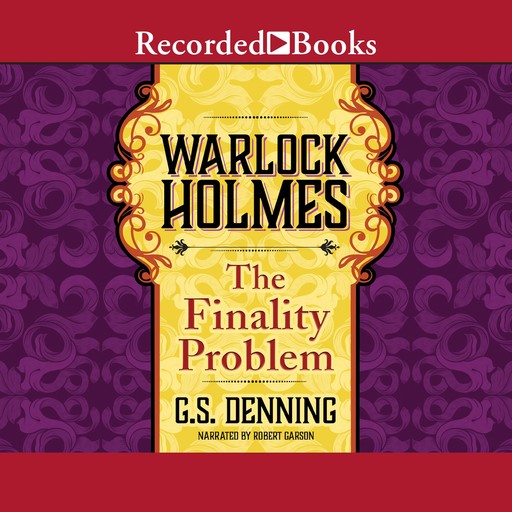 Warlock Holmes: The Finality Problem, G.S. Denning