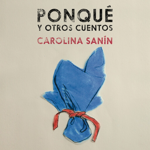 Ponqué y otro cuentos, Carolina Sanín