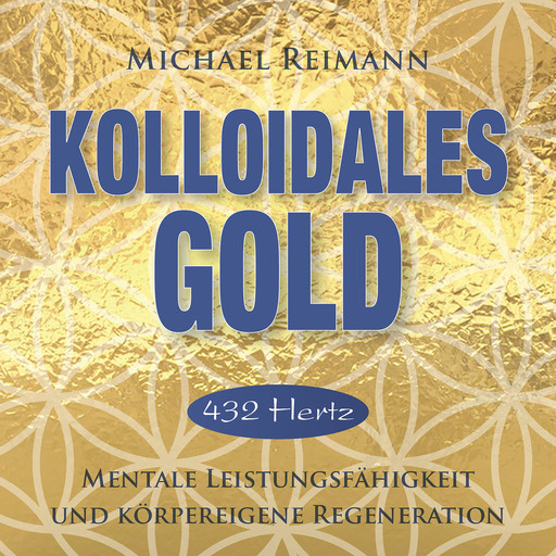 KOLLOIDALES GOLD [432 Hertz], Michael Reimann