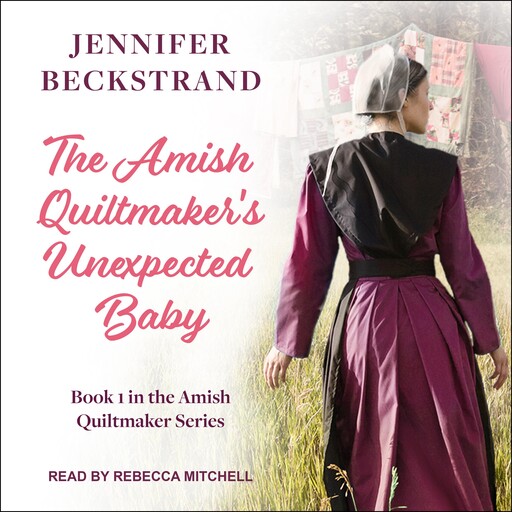 The Amish Quiltmaker's Unexpected Baby, Jennifer Beckstrand