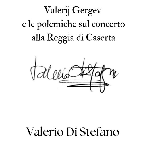 Valerij Gergev e le polemiche sul concerto alla Reggia di Caserta, Valerio Di Stefano