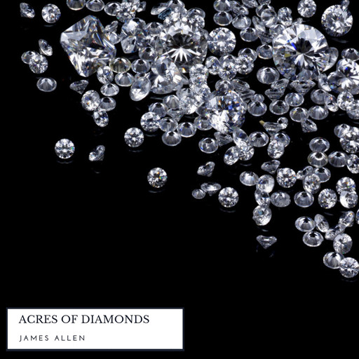 Acres of Diamonds, James Allen