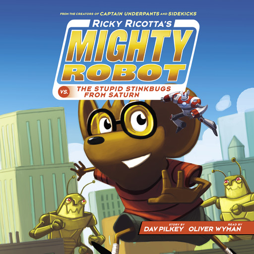 Ricky Ricotta's Mighty Robot vs. the Stupid Stinkbugs from Saturn (Ricky Ricotta's Mighty Robot #6), Dav Pilkey