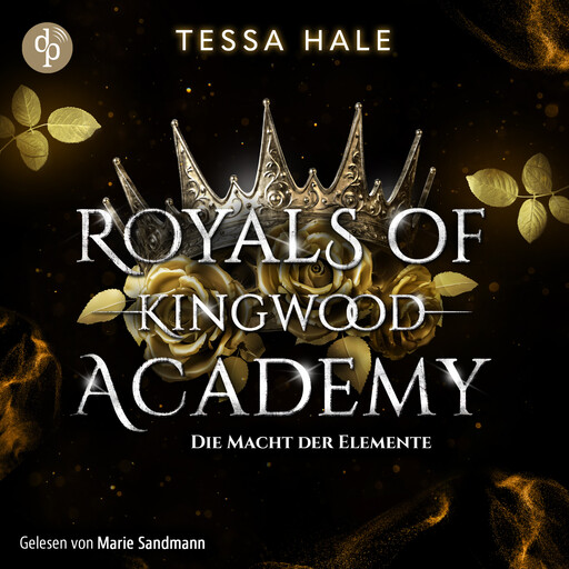 Die Macht der Elemente - Royals of Kingwood Academy - Reverse Harem / Spicy Urban Fantasy / Bully Romance, Band 1 (Ungekürzt), Tessa Hale