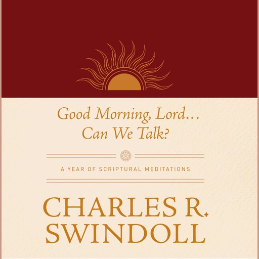 Good Morning, Lord . . . Can We Talk?, Charles R. Swindoll
