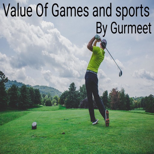 VALUE OF GAMES AND SPORTS, Gurmeet Kumar