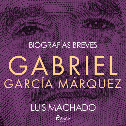 Biografías breves - Gabriel García Márquez, Luis Machado
