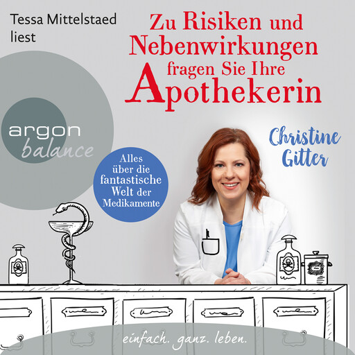Zu Risiken und Nebenwirkungen fragen Sie Ihre Apothekerin - Alles über die fantastische Welt der Medikamente (Gekürzte Lesung), Christine Gitter