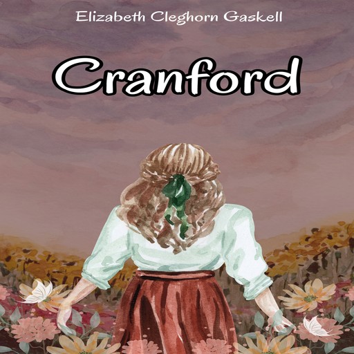Cranford (Unabridged), Elizabeth Gaskell