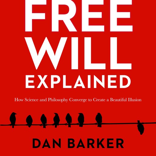 Free Will Explained, Dan Barker